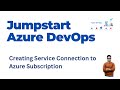 7. How to create a Service Connection in Azure Devops to Your Azure Subscription