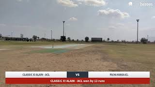 CLASSIC XI ALAIN - ACL vs PACHA MANGA ACL Live Cricket Match | ALAIN CRICKET LEAGUE SEASON 01 Live -