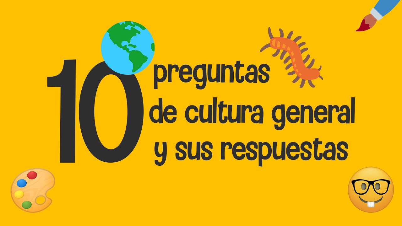 10 PREGUNTAS DE CULTURA GENERAL Y SUS RESPUESTAS 🤓🌎 - YouTube