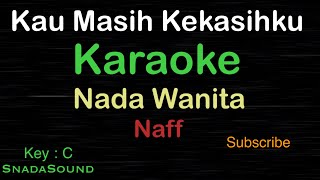 KAU MASIH KEKASIHKU-Naff|KARAOKE NADA WANITA​⁠ -Female-Cewek-Perempuan@UcokkuYasir