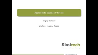 Bayesian ML (2021). Lecture 7: Approximate Bayesian Inference