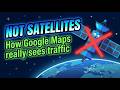 How Google Maps Actually Knows Traffic | It's Not Satellites