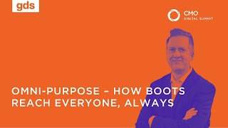 Omni-Purpose – How Boots Reach Everyone, Always - Peter Markey, CMO, Boots