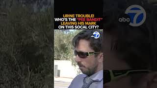 Who is the 'Pee Bandit' leaving his mark on SoCal city?