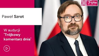 Trójkowy Komentarz Dnia | Paweł Szrot