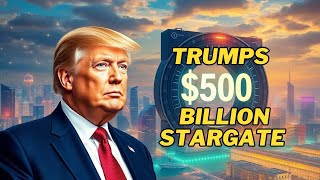 How Trump's $500 BILLION STARGATE Investment Can Make You RICH