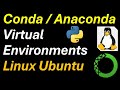 How to Create and Manage Conda or Anaconda Virtual Environments on Linux Ubuntu -Create,Modify,Erase