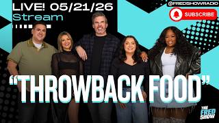 Fred Show Live 05/22/26 - Throwback Foods, Forgetting Our Age, Throwback Throwdown & More!