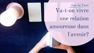 VA-T-ON VIVRE UNE RELATION AMOUREUSE DANS L'AVENIR ? - Tirage de Tarot à choix multiple