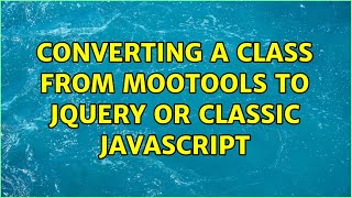 Converting a class from Mootools to jQuery or classic javascript (2 Solutions!!)