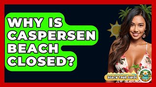 Why Is Caspersen Beach Closed? - Beach Tour Guide