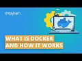 What Is Docker And How It Works? | Docker Tutorial For Beginners | Docker For Beginners |Simplilearn