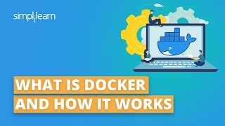 What Is Docker And How It Works? | Docker Tutorial For Beginners | Docker For Beginners |Simplilearn