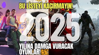 2025 Oyun Dünyasında Devrim Yılı mı? İşte Yeni Çıkacak Oyunlar!