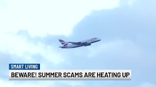 Beware: Summer scams are heating up