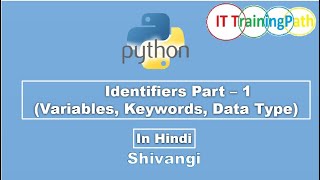 Identifiers Part 1 Variables Keywords DataTypes | Hindi | Python Tutorial | IT TrainingPath