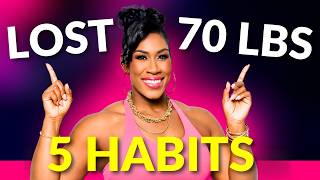 5 Habit That Helped Me Lose 70 Lbs Naturally & Keep It Off (No Counting, No Fasting)