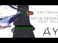 ‚ay‘ cay taylan u0026 metin kendal yilmaz feat dila