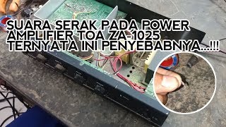 SERVIS POWER AMPLIFIER TOA SUARA SERAK