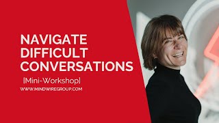 Navigating Difficult Conversations [mini-workshop]