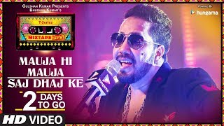 Mauja Hi Mauja / Saj Dhaj Ke | 2 DAYS TO GO | T-Series Mixtape Punjabi | Mika Singh | Bhushan Kumar