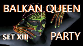 💃BALKAN PARTY 🔥🎧🔥 MIX BY QUEEN - SET XIII