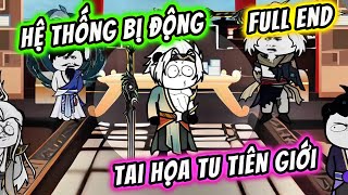 Full EnD - Hệ Thống Bị Động Tai Hoạ Tu Tiên Giới | KimAnhVietsub
