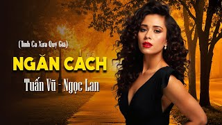 TUẤN VŨ, NGỌC LAN - NGĂN CÁCH (Y VÂN)