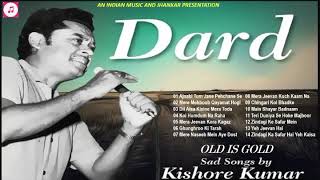 OLD IS GOLD - DARD II Best Sad Songs Of Kishore Kumar किशोर कुमार के सर्वश्रेष्ठ ग़मगीन नग़मे II 2019