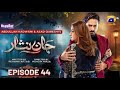 Jaan Nisar Ep 44 - [Eng Sub] - Digitally Presented by Happilac Paints 13th Aug 2024-Har Pal Geo