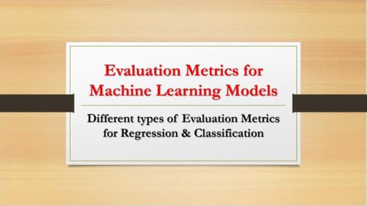 Evaluation Metrics For Machine Learning Models & Types Of Evaluation ...