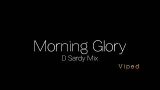 Morning Glory - D Sardy Mix