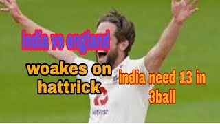 india vs england  india need 13in 3ball woakes on hattrick #YTshorts #shorts #youtubeshorts
