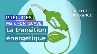 La transition énergétique : aujourd’hui et demain (II) - Marc Fontecave