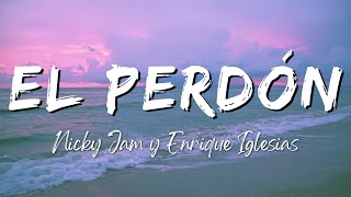 El Perdón - Nicky Jam y Enrique Iglesias (Lyrics/Letra)