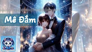 Mê Đắm - 1 ~ 50 | Meo meo Audio