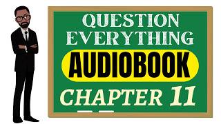 Chapter 11 - Question Everything AUDIOBOOK Narrated by Author, Kenny Glenn