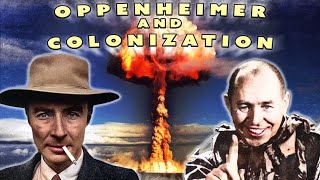 Oppenheimer's Dirty Secret: Colonization in the Atomic Age