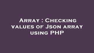 Array : Checking values of Json array using PHP