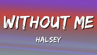 Halsey - Without Me (Lyrics Video)