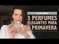 3 Perfumes muito elegantes para primavera | E o meu novo Chloe