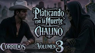 PLATICANDO CON LA MUERTE - CHALINO 2026 (volumen 3)