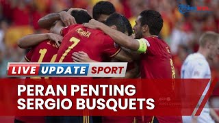 Sergio Busquets Miliki Peran Penting di Timnas Spanyol, Jadi Penyintas Terakhir di Piala Dunia 2010