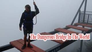 The Dangerous Bridge In The World,China,Gap Bridge In China,#worldview #TheDangerousBridgeInTheWorld