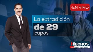 #Hechos | 29 capos de México, extraditados a EU tras reunión de seguridad en Washington (27/02/25)