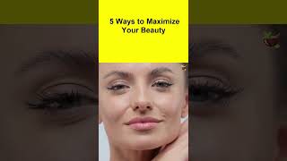 5 Ways to Maximize Your Beauty #shorts | Skin Care Tips | Beauty Tips | Remedies One