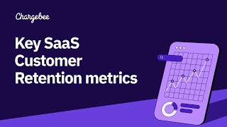 Key SaaS Customer Retention Metrics | Chargebee