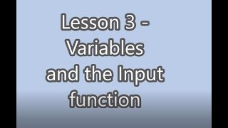 Lesson 3: Variables, Input function