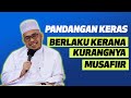 Prof Dr MAZA - Pandangan Keras Berlaku Kerana Kurangnya Musafir