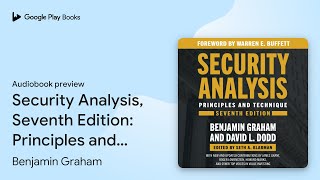 Security Analysis, Seventh Edition: Principles… by Benjamin Graham · Audiobook preview